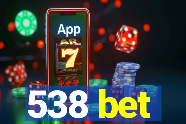 538 bet
